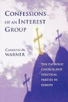 Confessions of an Interest Group: The Catholic Church and Political Parties in Europe