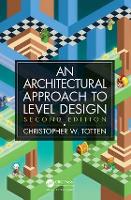 Architectural Approach to Level Design: Second edition