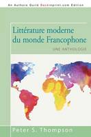 Litterature moderne du monde Francophone: Une anthologie