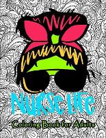 Nurse Coloring Book for Adults: Swear Word Coloring Book for Adults with Nursing Related Cussing ......