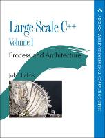 Large-Scale C++: Process and Architecture, Volume 1