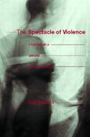 Spectacle of Violence, The: Homophobia, Gender and Knowledge