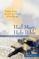 Hail Mary, Holy Bible: Sacred Scripture and the Mysteries of the Rosary