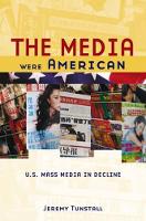 Media Were American, The: U.S. Mass Media in Decline