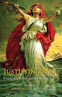Justifying War: Propaganda, Politics and the Modern Age (ePub eBook)