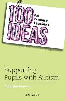 100 Ideas for Primary Teachers: Supporting Pupils with Autism (PDF eBook)