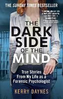Dark Side of the Mind, The: True Stories from My Life as a Forensic Psychologist