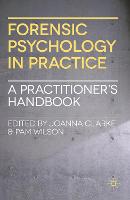 Forensic Psychology in Practice: A Practitioner's Handbook (PDF eBook)