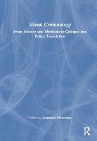 Visual Criminology: From History and Methods to Critique and Policy Translation (PDF eBook)