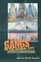 GANGS IN THE GLOBAL CITY: Alternatives to Traditional Criminology