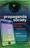 Propaganda Society, The: Promotional Culture and Politics in Global Context