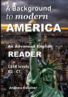 Background to modern America, A: An advanced English reader