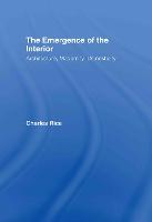 Emergence of the Interior, The: Architecture, Modernity, Domesticity