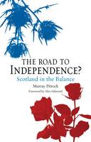 Road to Independence?, The: Scotland in the Balance