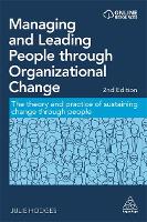 Managing and Leading People through Organizational Change: The Theory and Practice of Sustaining Change through People