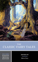 Classic Fairy Tales, The: A Norton Critical Edition
