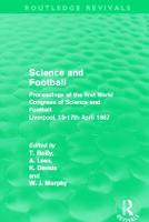 Science and Football (Routledge Revivals): Proceedings of the first World Congress of Science and Football Liverpool, 13-17th April 1987