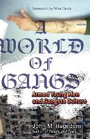 World of Gangs, A: Armed Young Men and Gangsta Culture