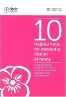 10 Helpful Hints for Dementia Design at Home: Practical Design Solutions for Carers Living at Home with Someone Who Has Dementia