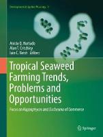 Tropical Seaweed Farming Trends, Problems and Opportunities: Focus on Kappaphycus and Eucheuma of Commerce (ePub eBook)