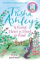 Good Heart is Hard to Find, A: The hilarious and charming rom-com from the Sunday Times bestseller