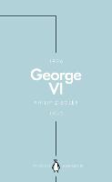 George VI (Penguin Monarchs): The Dutiful King