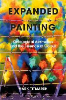 Expanded Painting: Ontological Aesthetics and the Essence of Colour