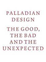 Palladian Design - The Good, the Bad and the Unexpected