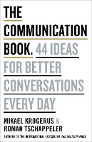 Communication Book, The: 44 Ideas for Better Conversations Every Day