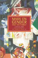 Marx On Gender And The Family: A Critical Study: Historical Materialism, Volume 39