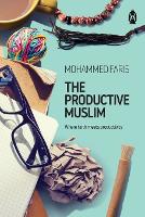 Productive Muslim, The: Where Faith Meets Productivity