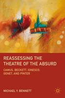 Reassessing the Theatre of the Absurd: Camus, Beckett, Ionesco, Genet, and Pinter (ePub eBook)