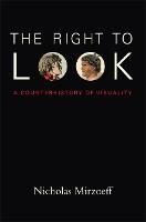 Right to Look, The: A Counterhistory of Visuality