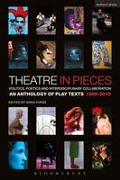 Theatre in Pieces: Politics, Poetics and Interdisciplinary Collaboration: An Anthology of Play Texts 1966 - 2010 (ePub eBook)