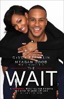 Wait, The: A Powerful Practice for Finding the Love of Your Life and the Life You Love