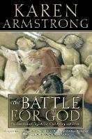 Battle for God, The: Fundamentalism in Judaism, Christianity and Islam