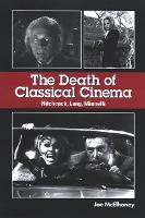 Death of Classical Cinema, The: Hitchcock, Lang, Minnelli