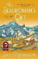 Sealwoman's Gift, The: the Zoe Ball book club novel of 17th century Iceland