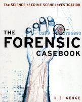 Forensic Casebook: The Science of Crime Scene Investigation