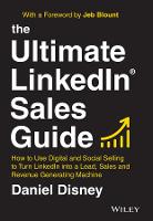 The Ultimate LinkedIn Sales Guide: How to Use Digital and Social Selling to Turn LinkedIn into a Lead, Sales and Revenue Generating Machine (PDF eBook)