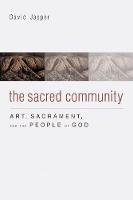 Sacred Community, The: Art, Sacrament, and the People of God