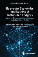 Blockchain Economics: Implications Of Distributed Ledgers - Markets, Communications Networks, And Algorithmic Reality (PDF eBook)