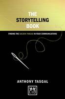 Storytelling Book, The: Finding the Golden Thread in Your Communications