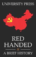 Red Handed Book: A Brief History of the Chinese Communist Party: From Mao Zedong to Xi...