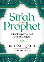 Sirah of the Prophet (pbuh), The: A Contemporary and Original Analysis