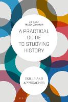 A Practical Guide to Studying History: Skills and Approaches (PDF eBook)