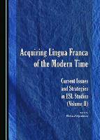 Acquiring Lingua Franca of the Modern Time: Current Issues and Strategies in ESL Studies (Volume II)
