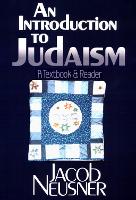 Introduction to Judaism, An: A Textbook and Reader