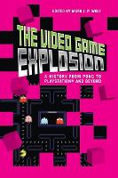 Video Game Explosion, The: A History from PONG to PlayStation and Beyond