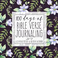 100 Days of Bible Verse Journaling: A Scripture Memory & Keepsake Notebook